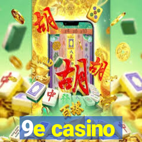 9e casino